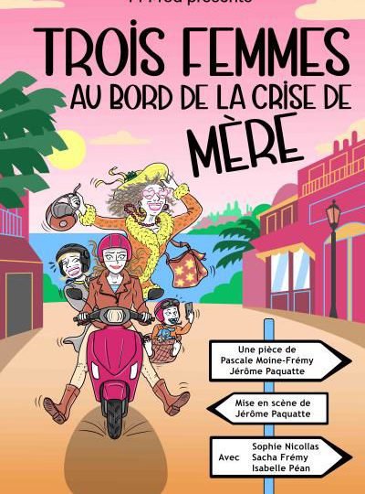 Théâtre : Trois femmes au bord de la crise de la mère à Montélimar - 0