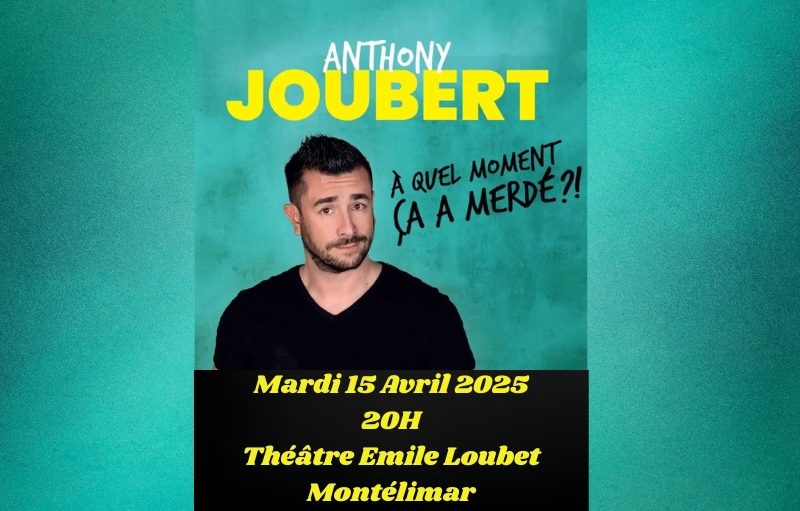 Spectacle : Anthony Joubert « A quel moment ça a merdé?! » à Montélimar - 0